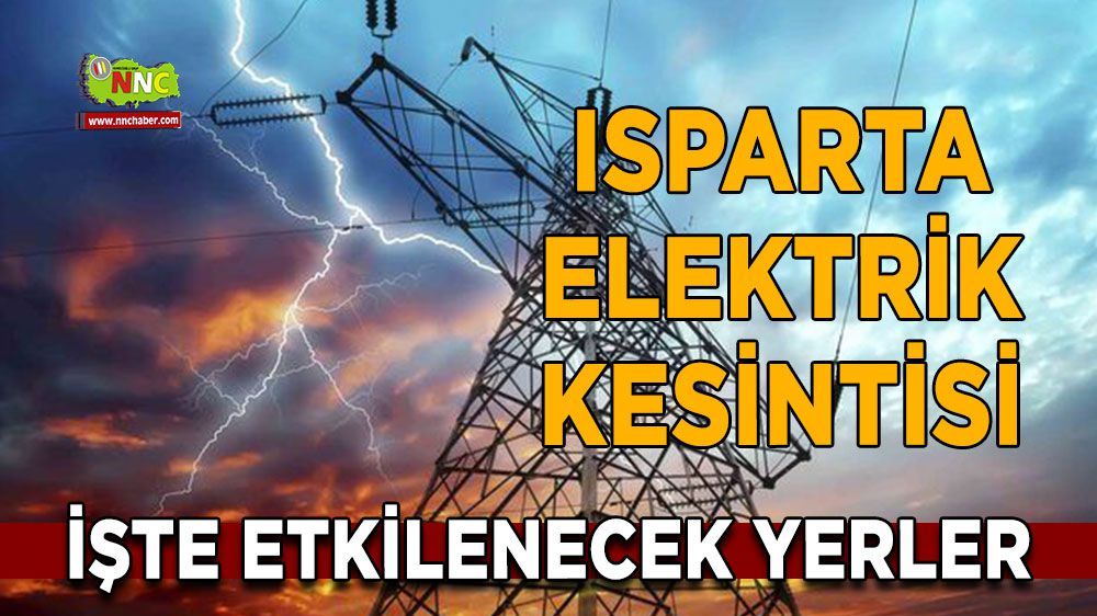 Isparta'da elektrikler gidecek! İşte detaylar..