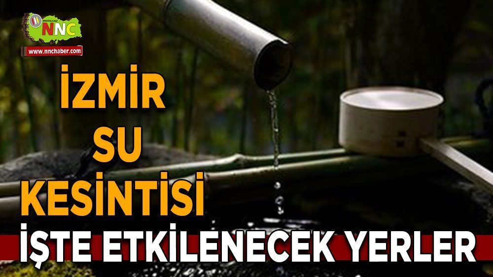 İzmir su kesintisi! İzmir 03 Mayıs su kesintisi yaşanacak yerler!