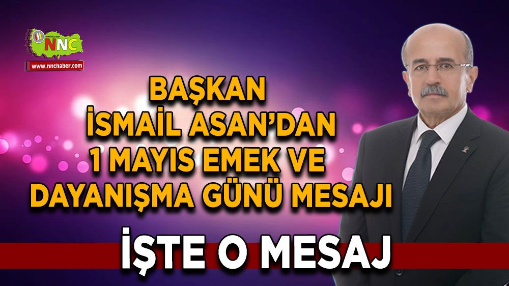 Kemer Belediye Başkanı İsmail Asan: 1 Mayıs Emek ve Dayanışma Günü Kutlu Olsun!