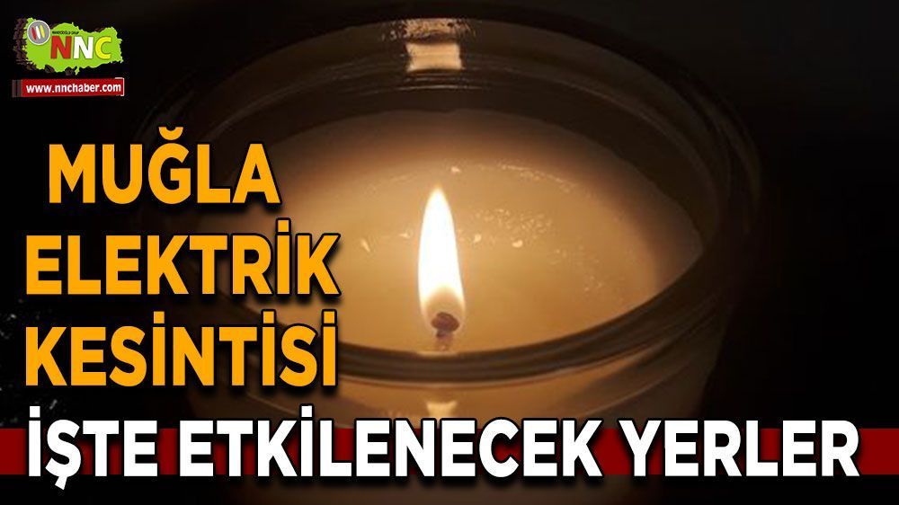 Muğla'da elektrikler kesilecek mi? İşte detaylar..