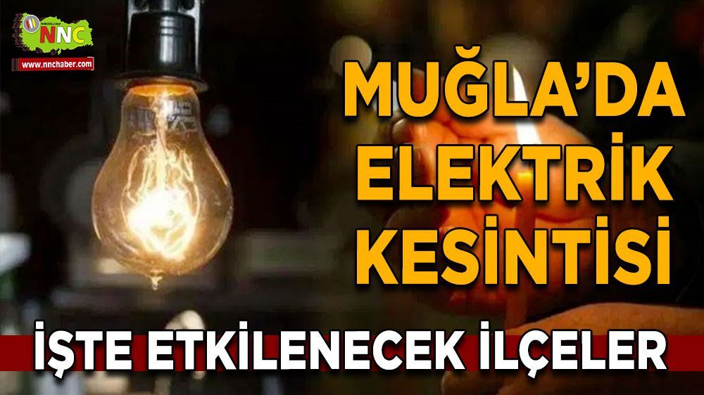 Muğla'da yarın elektrikler kesilecek mi?  İşte detaylar...