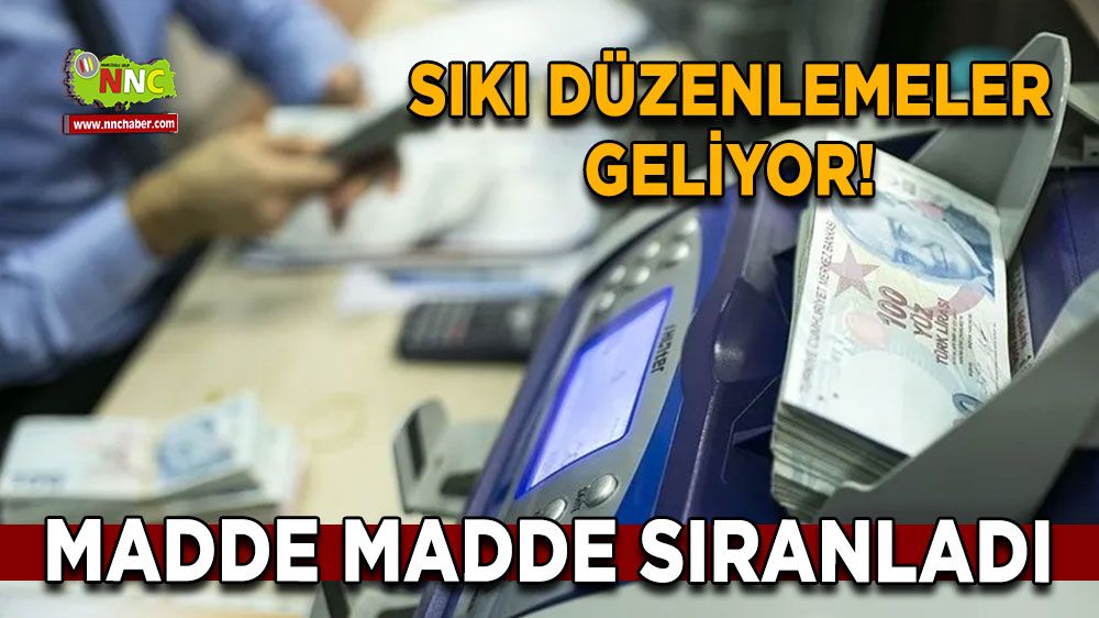 Sıkı Düzenlemeler Geliyor! Madde madde sıraladı