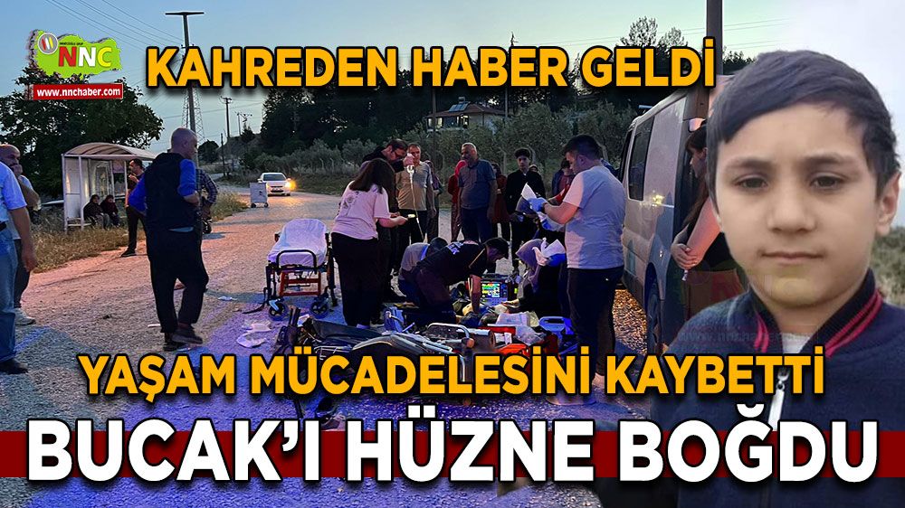 Yaşam mücadelesini kaybetti! Bucak'ı hüzne boğdu