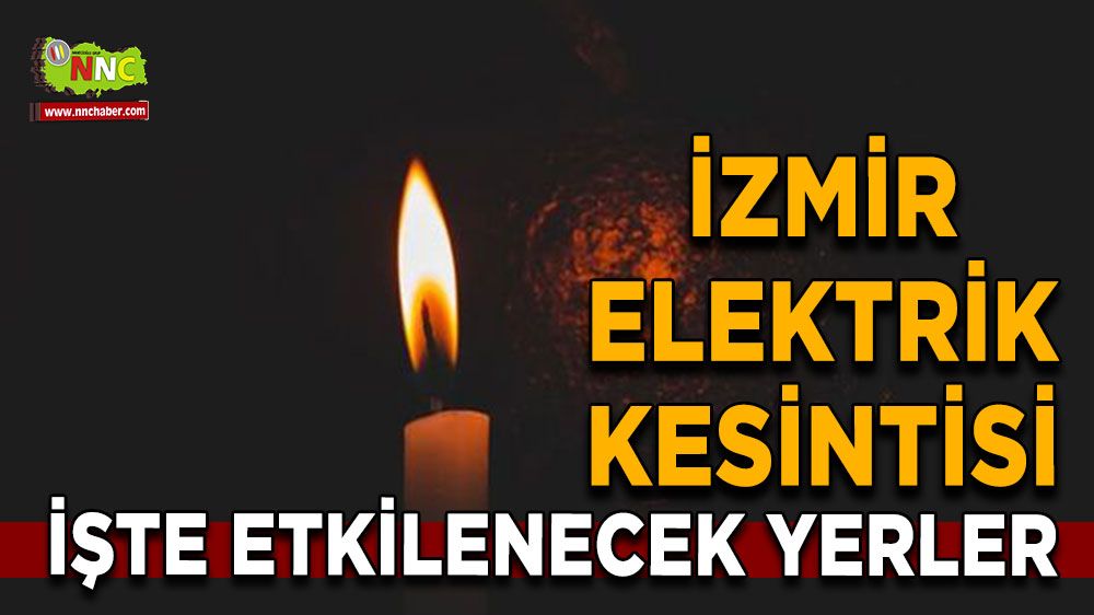25 Haziran İzmir elektrik kesintisi! İşte etkilenecek yerler