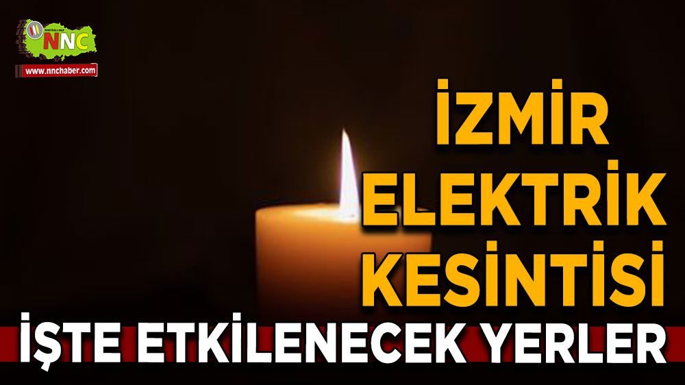 26 Haziran İzmir elektrik kesintisi! İşte etkilenecek yerler