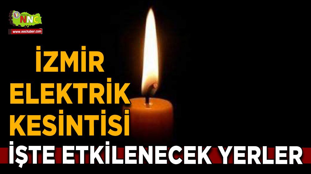 28 Haziran İzmir elektrik kesintisi! Nerelerde etkili olacak