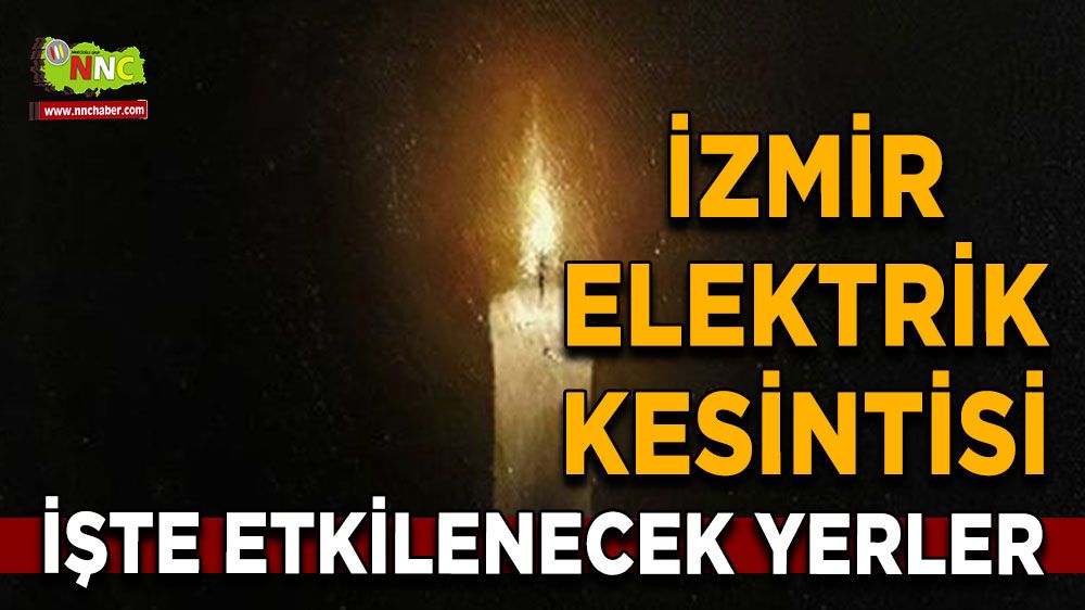29 Haziran İzmir elektrik kesintisi! İşte etkilenecek yerler