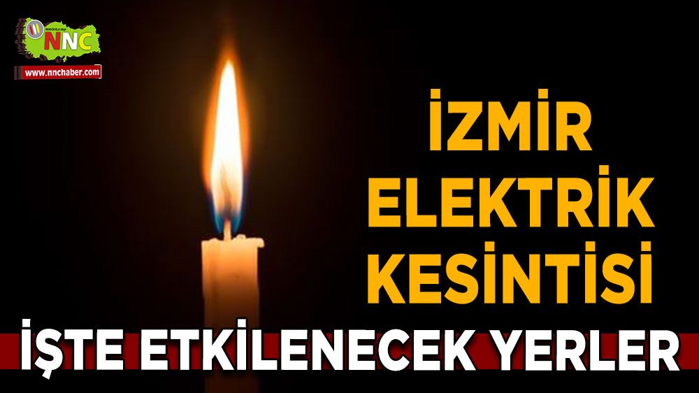30 Haziran İzmir elektrik kesintisi! Nerelerde etkili olacak