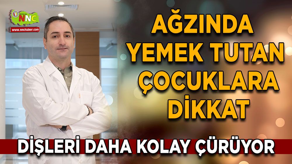 Ağzında yemek tutan çocuklara dikkat Dişleri daha kolay çürüyor