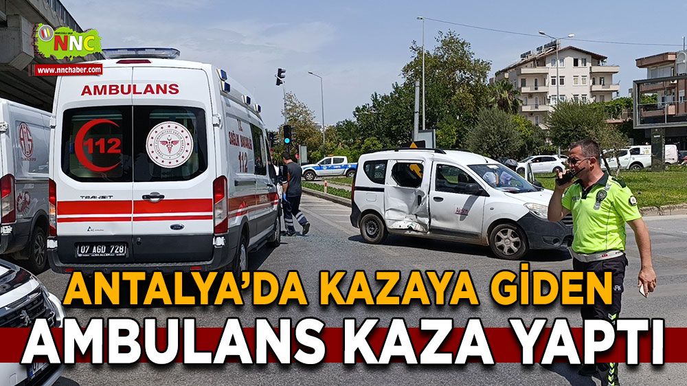 Antalya'da Kırmızı Işıkta Kaza! Kazaya giden ambulans da kaza yaptı