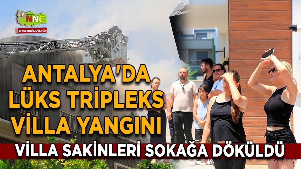 Antalya'da lüks tripleks villada yangın