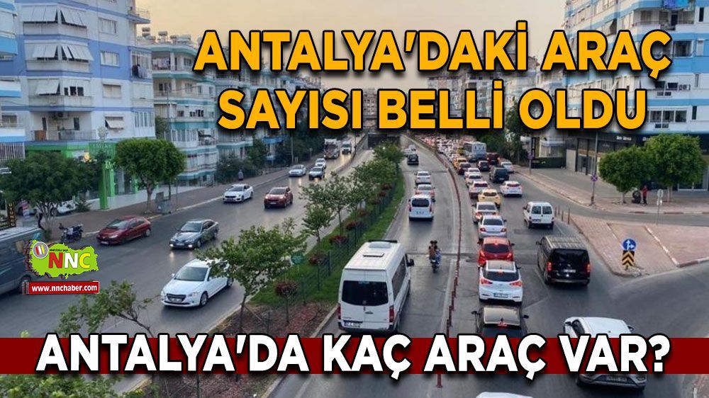 Antalya'daki araç sayısı belli oldu