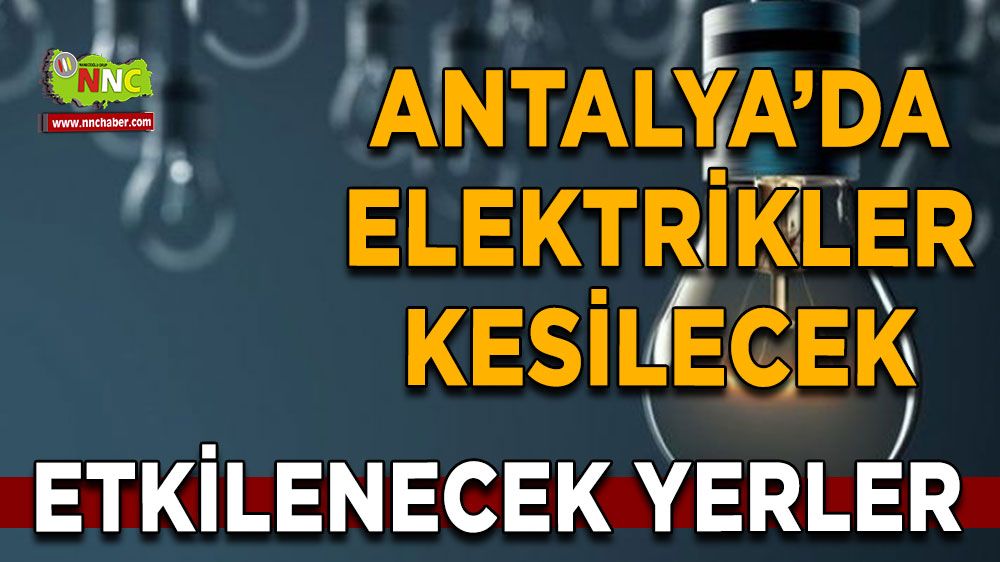 Antalya elektrikler kesilecek