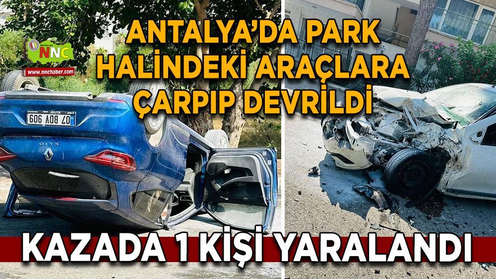 Antalya trafik kazası! 1 yaralı