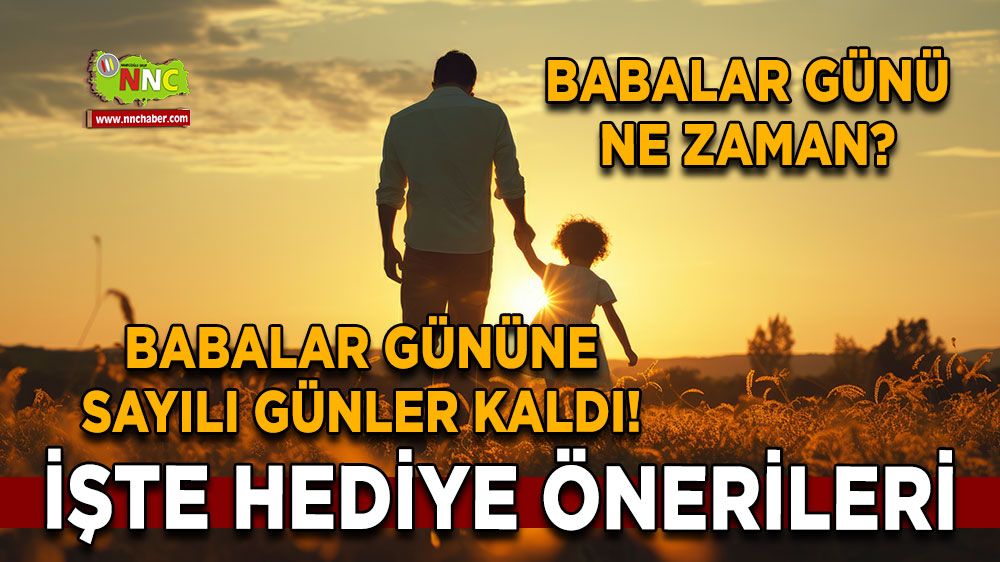 Babalar günü ne zaman? Hangi pazar kutlanacak? Babalar gününe sayılı günler kaldı! İşte hediye önerileri