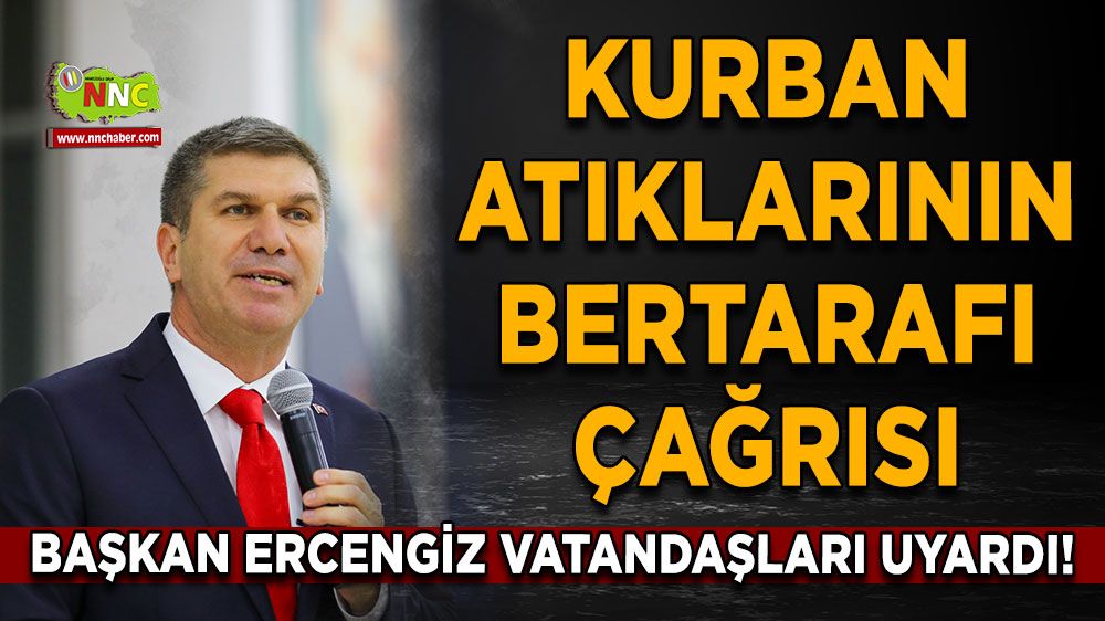 Başkan Ercengiz vatandaşları uyardı! Kurban atıklarının bertarafı çağrısı