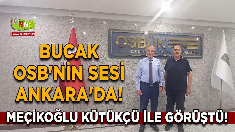 Bucak OSB'nin Sesi Ankara'da! Meçikoğlu Kütükçü ile Görüştü!