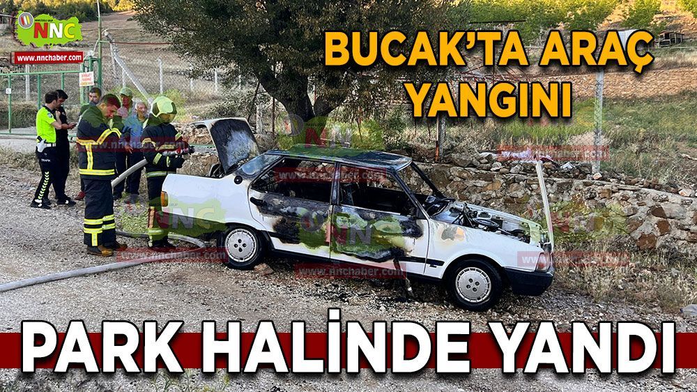 Bucak'ta Araç Yangını! Park Halinde Yandı 