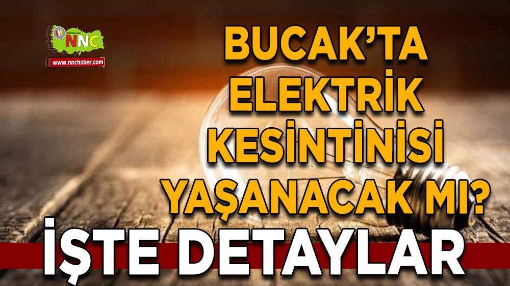 Bucak'ta elektrik kesintisi yaşanacak mı?