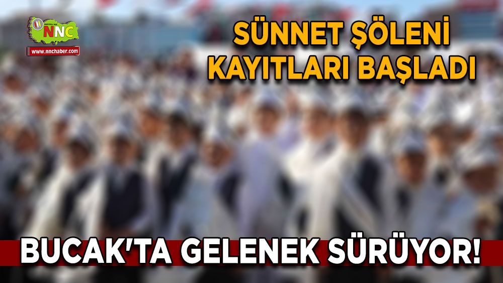 Bucak'ta gelenek sürüyor! Sünnet şöleni kayıtları başladı