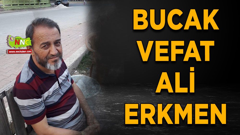 Bucak vefat Ali Erkmen