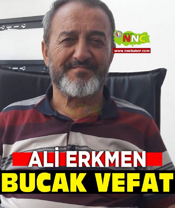 Bucak vefat Ali Erkmen