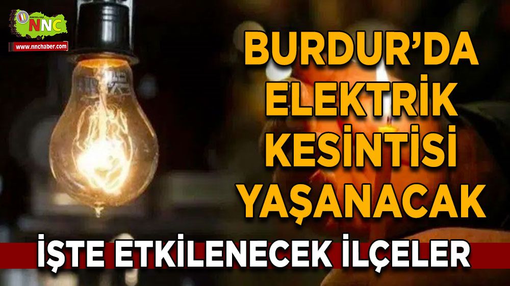 Burdur'da 05 Haziran elektrik kesintisi yaşanacak