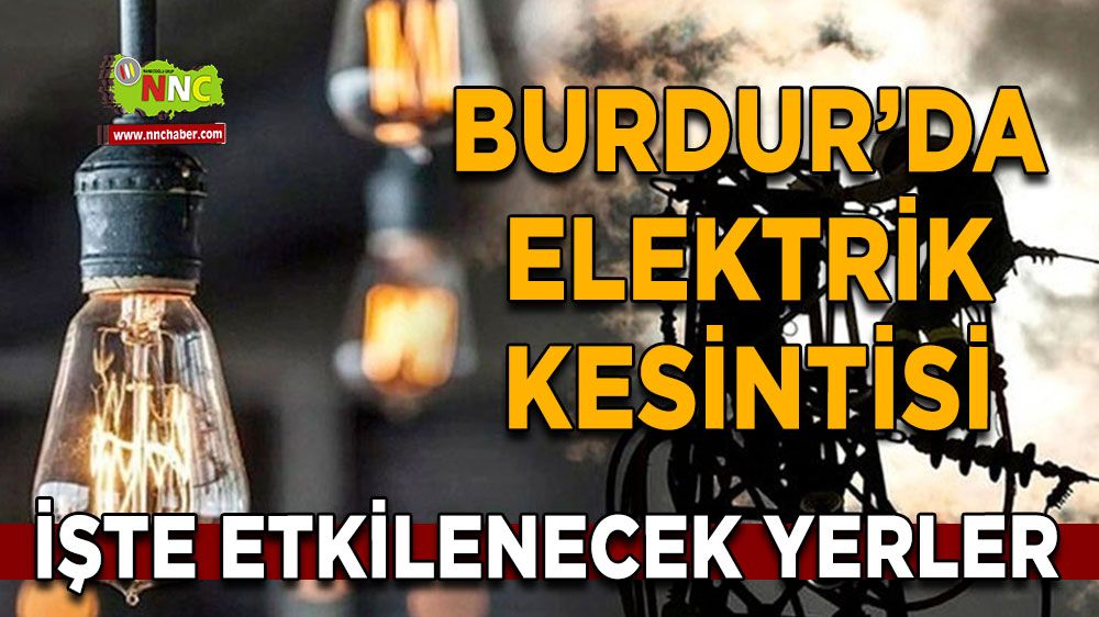 Burdur'da 12 Haziran elektrik kesintisi yaşanacak
