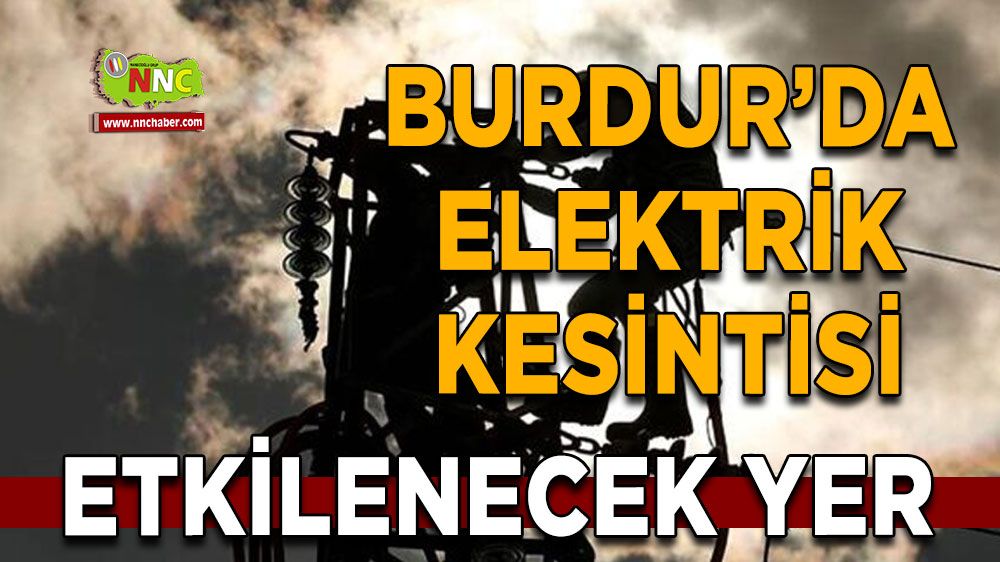 Burdur'da 14 Haziran elektrik kesintisi 