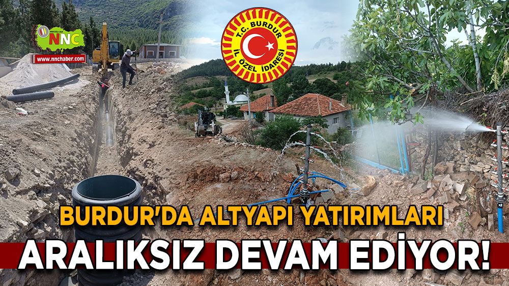 Burdur'da Altyapı Yatırımları Aralıksız Devam Ediyor!