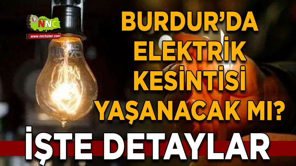 Burdur'da elektrik kesintisi yaşanacak