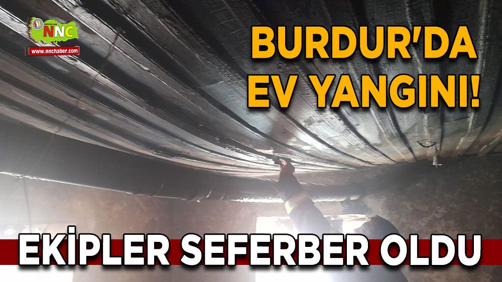 Burdur'da ev yangını! Ekipler seferber oldu