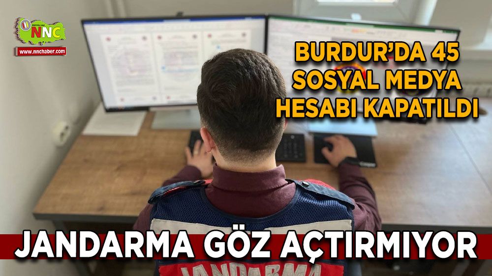Burdur'da göz açtırılmıyor! 45 sosyal medya hesabı kapatıldı
