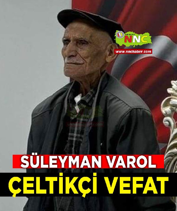 Çeltikçi Vefat Süleyman Varol