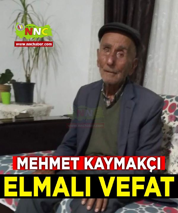 Elmalı Vefat Mehmet Kaymakçı