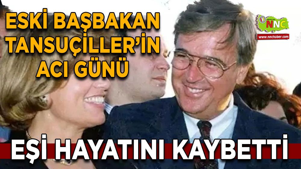 Eski Başbakan Tansu Çiller'in acı günü 