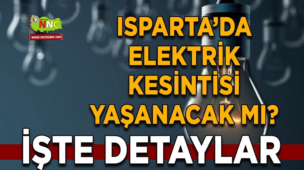 Isparta'da 12 Haziran elektrik kesintisi 