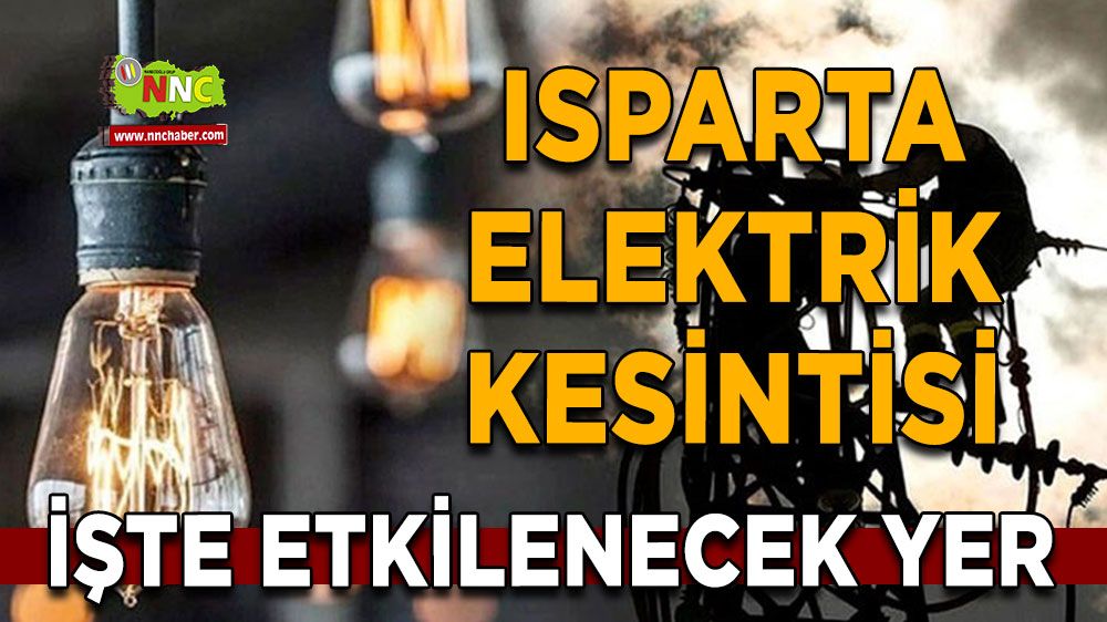Isparta'da elektrik kesintisi yaşanacak mı?