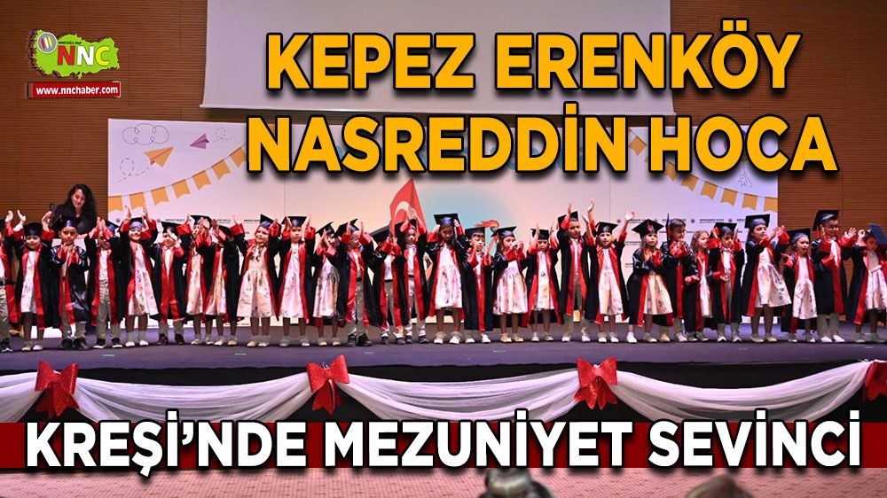 Kepez’in Erenköy Nasreddin Hoca Kreşi’nde mezuniyet sevinci