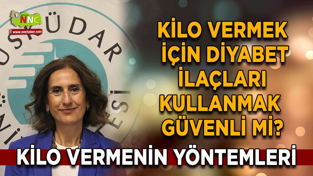 Kilo vermek için diyabet ilaçları kullanmak güvenli mi?