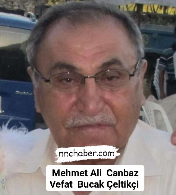 Mehmet Ali Canbaz vefat Bucak Çeltikçi 