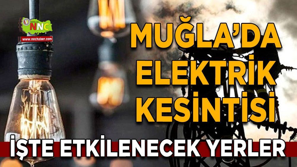 Muğla'da 14 Haziran elektrik kesintisi yaşanacak