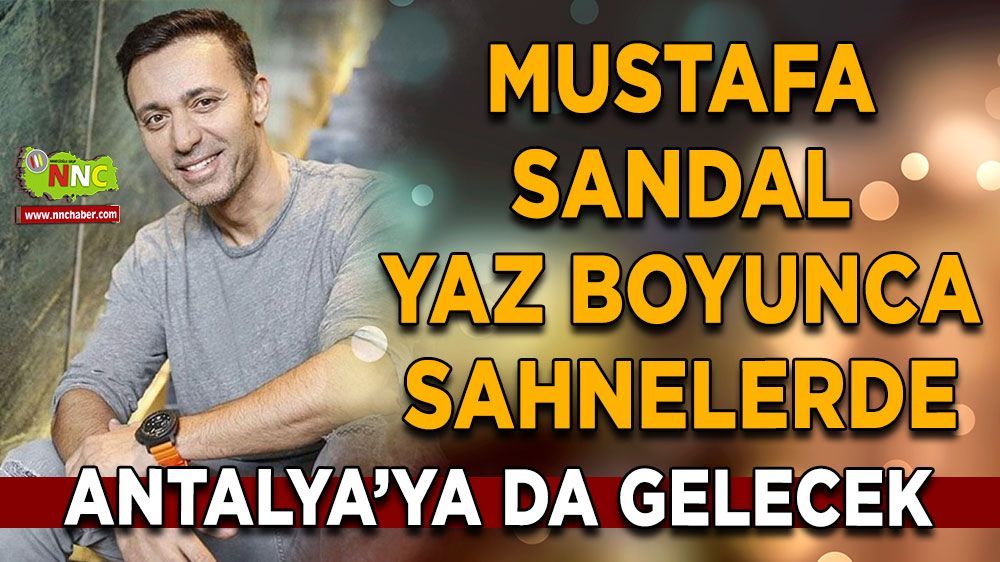 Mustafa Sandal yaz boyunca sahnelerde! Antalya'ya da gelecek