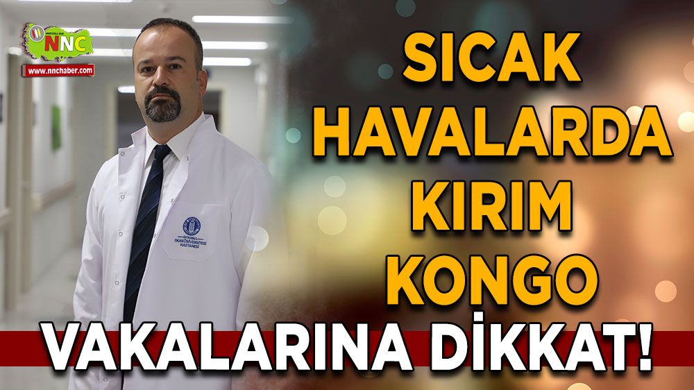 Sıcak havalarda Kırım Kongo vakalarına dikkat!