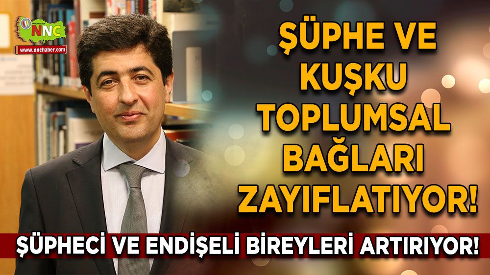 Şüphe ve kuşku toplumsal bağları zayıflatıyor!