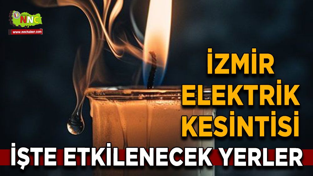 11 Temmuz İzmir elektrik kesintisi! Nerelerde etkili olacak