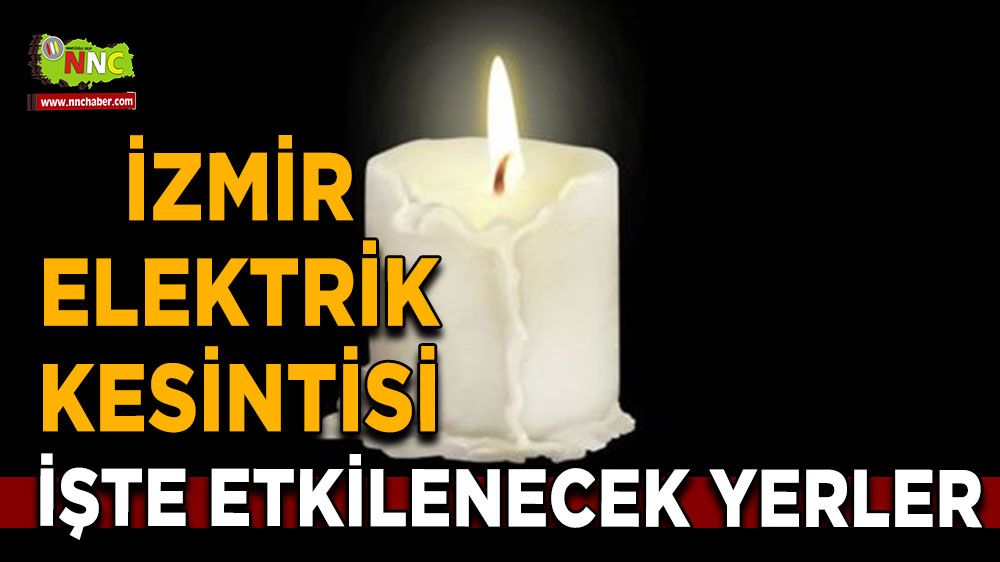 16 Temmuz İzmir elektrik kesintisi! İşte etkilenecek yerler