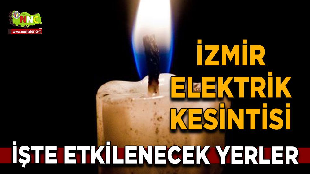 18 Temmuz İzmir elektrik kesintisi! Nerelerde etkili olacak