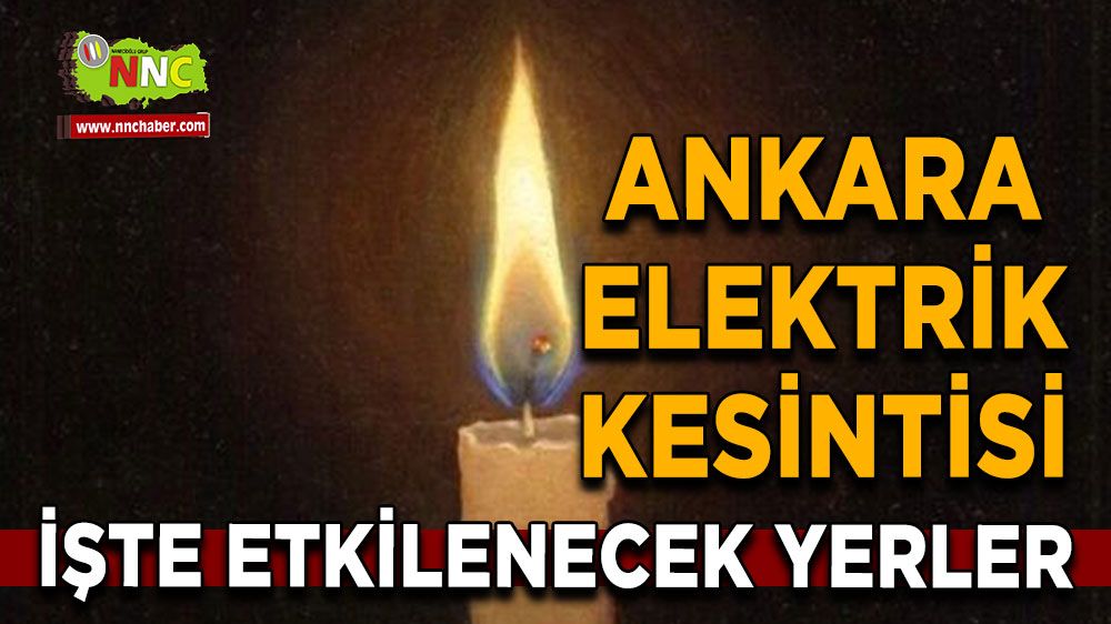 2 Temmuz Ankara elektrik kesintisi! Nerelerde etkili olacak