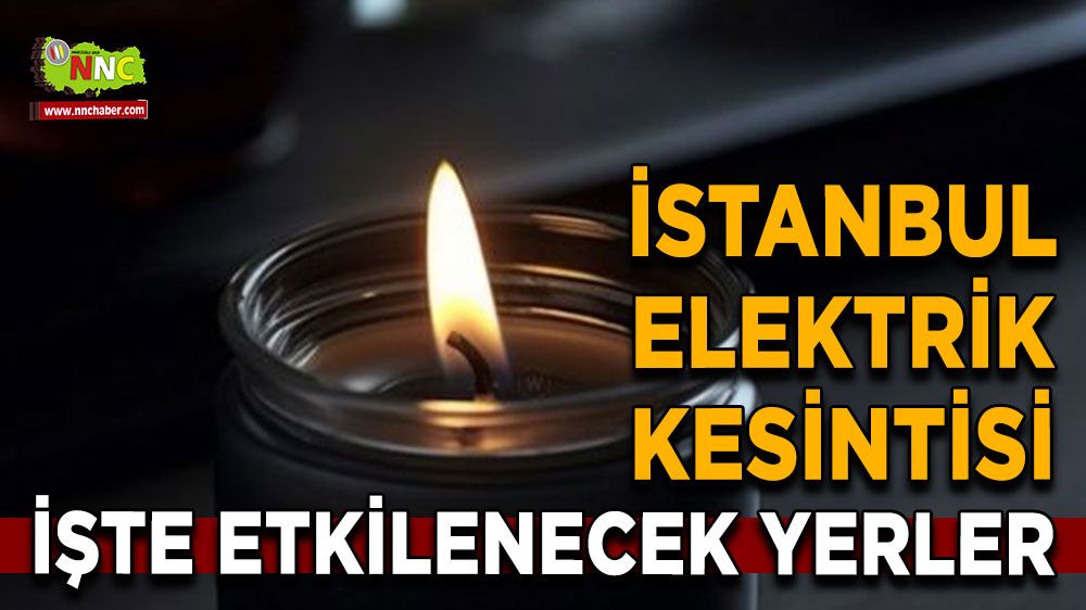 20 Temmuz İstanbul elektrik kesintisi! Nerelerde etkili olacak